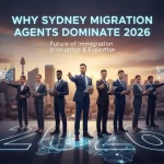 Why Sydney Migration Agents Dominate 2026