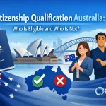 Citizenship Qualification Australia: Who Is Eligible and Who Is Not?